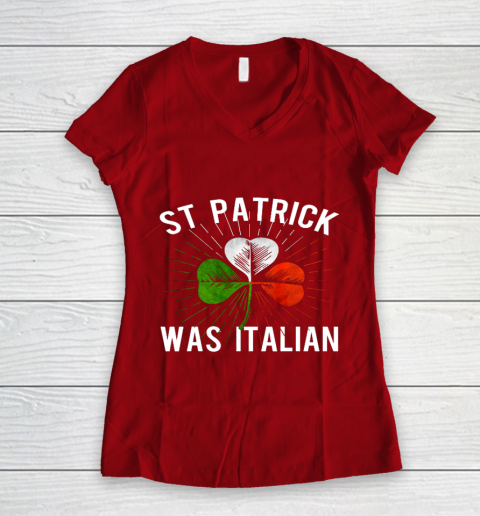 St Patrick Was Italian St Patrick s Irish Day Women's V-Neck T-Shirt 8