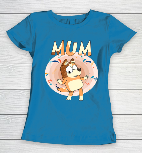 Bluey Dad Mom Funny Family Mother's Day Women's T-Shirt 7