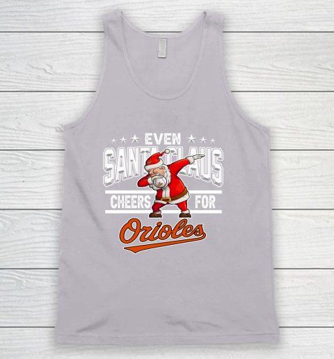 Baltimore Orioles Even Santa Claus Cheers For Christmas MLB Tank Top 3