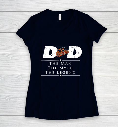 Baltimore Orioles MLB Baseball Dad The Man The Myth The Legend Women's V-Neck T-Shirt 2