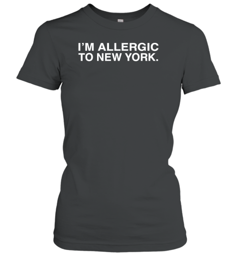 I Am Allergic To New York Women's T-Shirt
