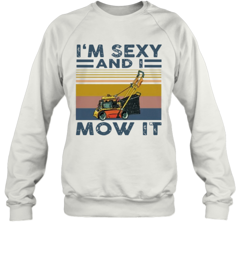 'M Sexy And I Mow It Vintage Sweatshirt