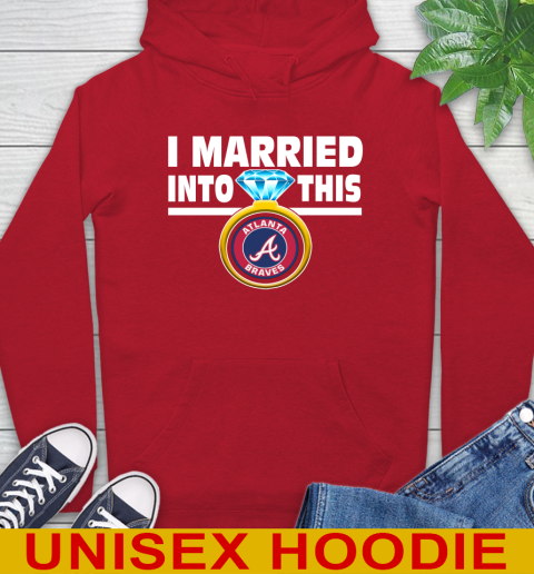 Atlanta Braves MLB Baseball I Married Into This My Team Sports Hoodie 10