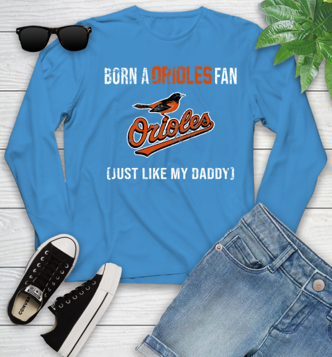 MLB Baseball Baltimore Orioles Loyal Fan Just Like My Daddy Shirt Youth Long Sleeve 7