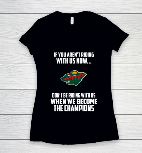 NHL Minnesota Wild Hockey We Become The Champions Women's V-Neck T-Shirt