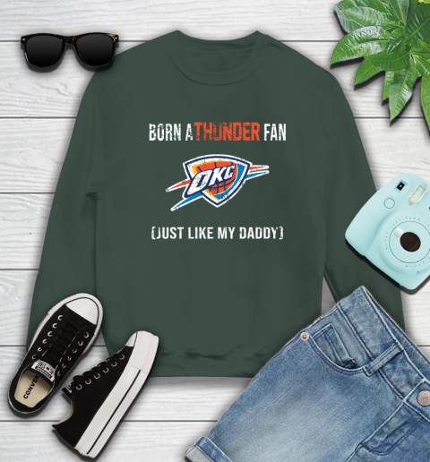 NBA Oklahoma City Thunder Loyal Fan Just Like My Daddy Basketball Shirt Sweatshirt 12