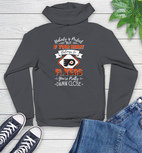 NHL Hockey Philadelphia Flyers Nobody Is Perfect But If Your Heart Belongs To Flyers You're Pretty Damn Close Shirt Youth Hoodie 8