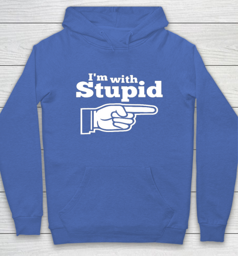 I m With Stupid Shirt Funny Hoodie 6