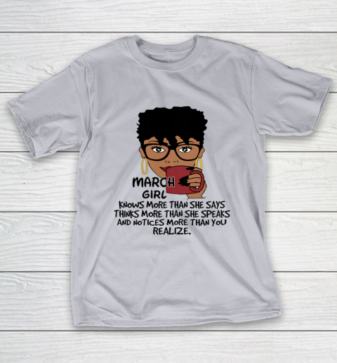 March Girl Knows More Than She Says Shirt Black Queens Birthday T-Shirt 4