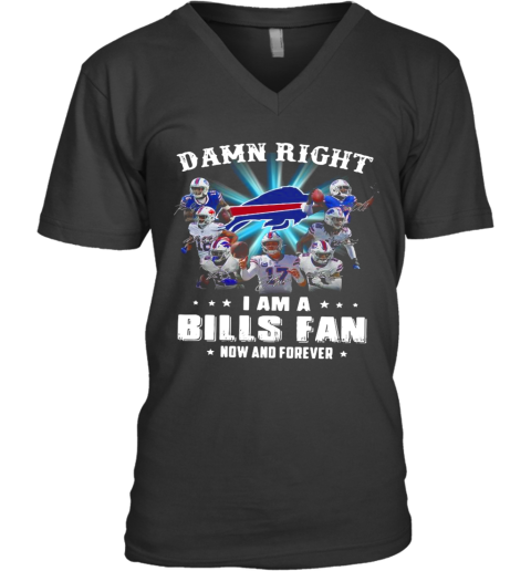 Damn Right I Am A Bills Fan Now And Forever Signature V-Neck T-Shirt