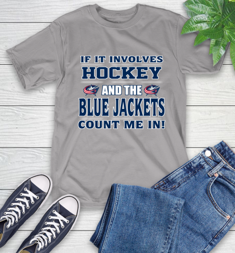 NHL If It Involves Hockey And The Columbus Blue Jackets Count Me In Sports T-Shirt 6