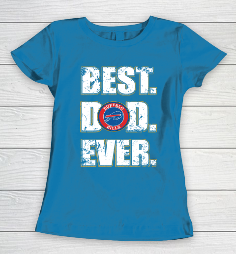 NFL Buffalo Bills Football Best Dad Ever Family Shirt Women's T-Shirt 6