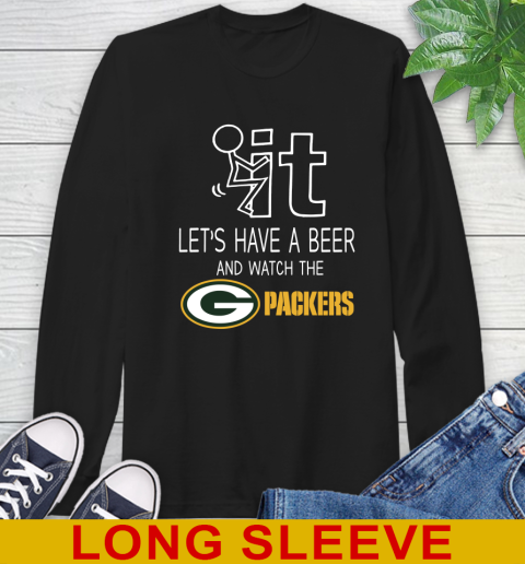 Green Bay Packers Football NFL Let's Have A Beer And Watch Your Team Sports Long Sleeve T-Shirt