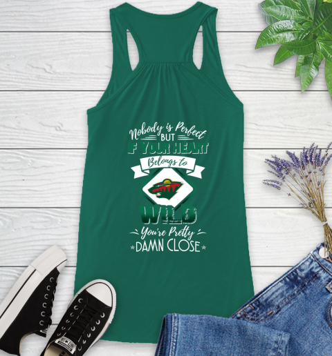 NHL Hockey Minnesota Wild Nobody Is Perfect But If Your Heart Belongs To Wild You're Pretty Damn Close Shirt Racerback Tank 4