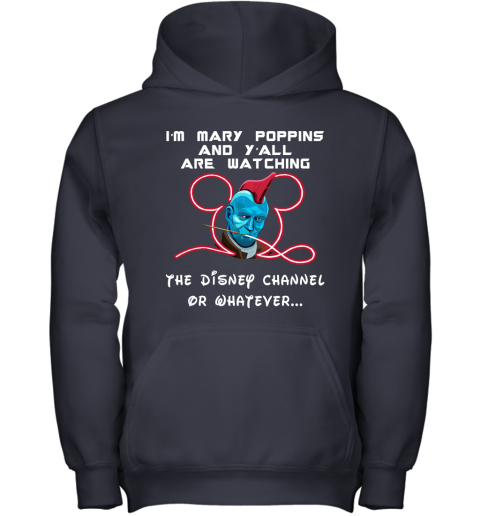 tnbx yondu im mary poppins and yall are watching disney channel shirts youth hoodie 43 front navy