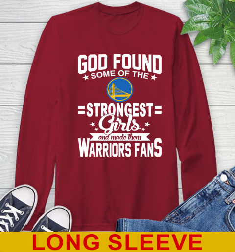 Golden State Warriors NBA Basketball God Found Some Of The Strongest Girls Adoring Fans Long Sleeve T-Shirt 9