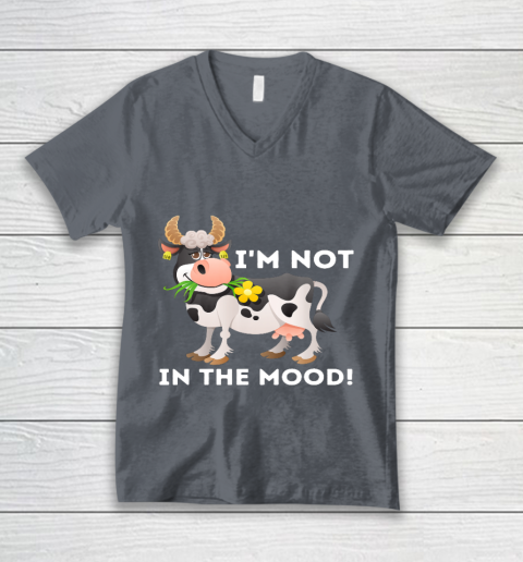 I m Not In The Mood Cow Lover Famer Cattle Ranch Farming V-Neck T-Shirt 4