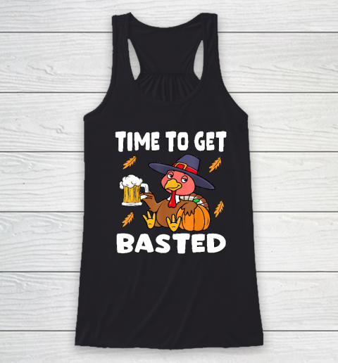 Time To Get Basted Funny Happy Thanksgiving Turkey Racerback Tank