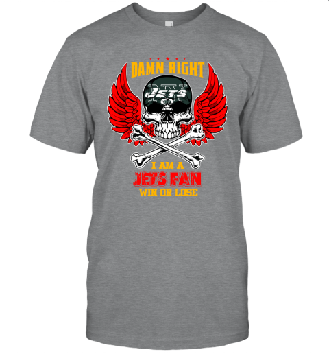 NFL Damn Right I Am A New York Jets Win Or Lose Skull Football Sports (1) WMm45yYqYqS classic t shirt 2 95 151514 front sport grey