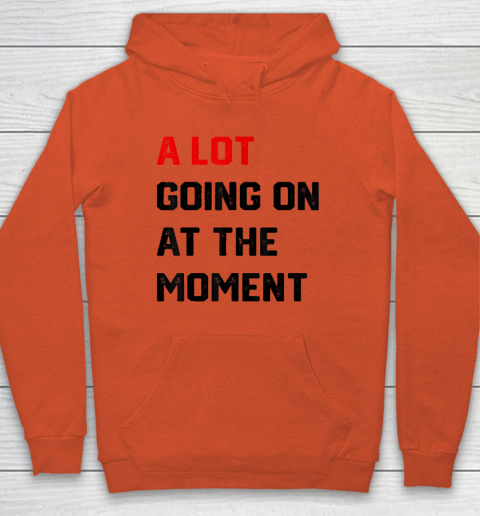 A Lot Going on at The Moment Vintage Hoodie 3