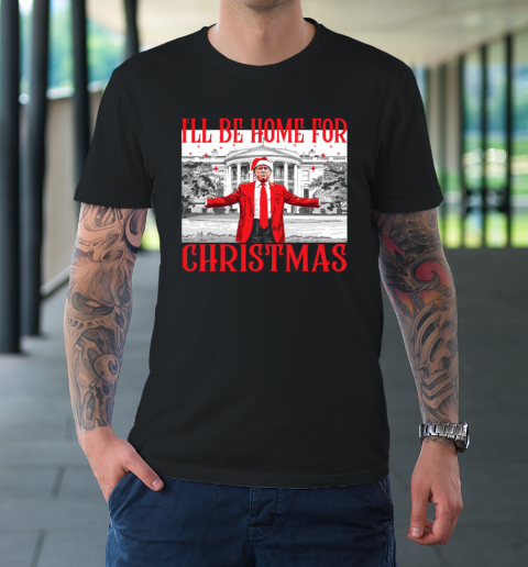 I'll Be Home For Christmas Santa Funny Trump Xmas Pajamas T-Shirt