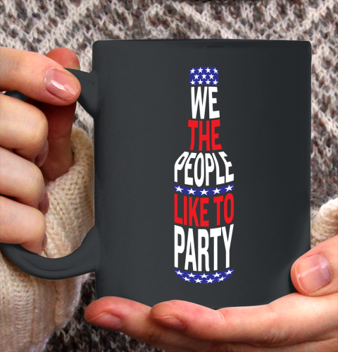 Beer Lover Funny Shirt We The People Like To Party  July Four Party Ceramic Mug 11oz