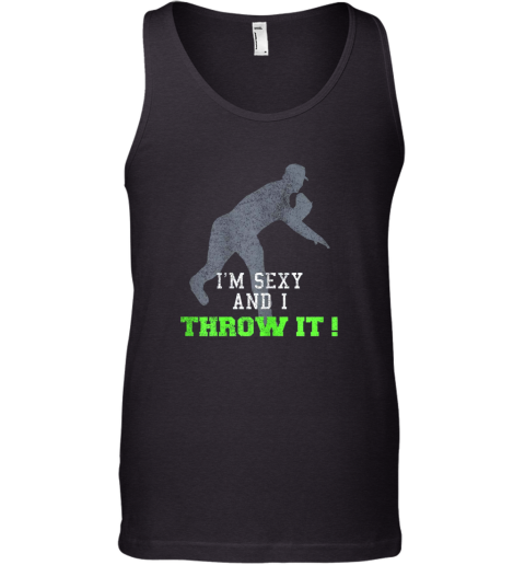 I'm Sexy And I Throw It Funny Baseball Shirt For Pitcher Tank Top