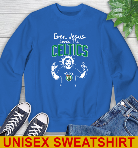 Boston Celtics NBA Basketball Even Jesus Loves The Celtics Shirt Sweatshirt 11