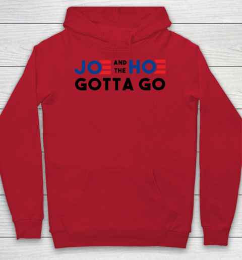 Joe and the Ho gotta go Hoodie 6