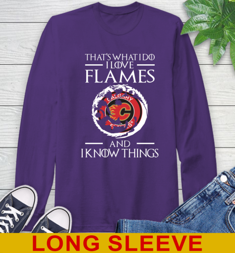 Calgary Flames NHL Hockey That's What I Do I Love My Team And I Know Things Game Of Thrones 59