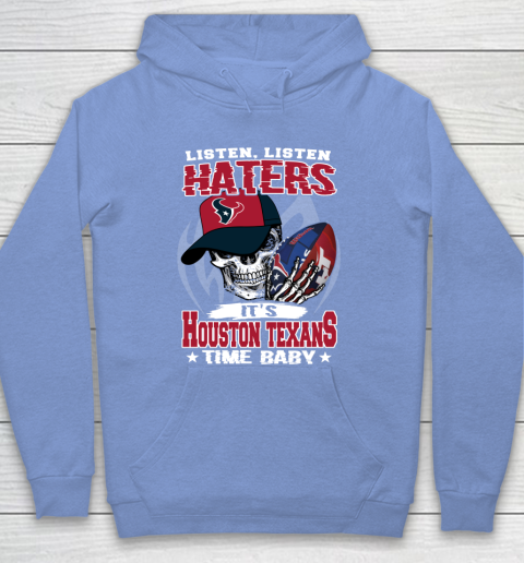 Listen Haters It is TEXANS Time Baby NFL Hoodie 8