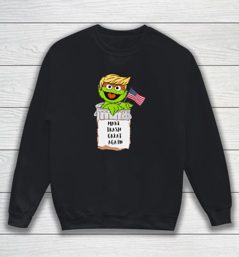 Make Trash Great Again Trump Garbage Reference Sweatshirt