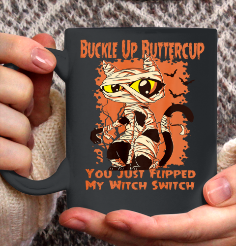 Cat Buckle Up Buttercup You Just Flipped My Witch Switch Ceramic Mug 11oz