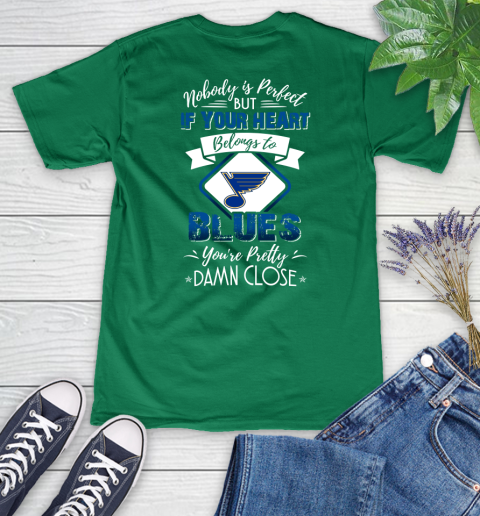 NHL Hockey St.Louis Blues Nobody Is Perfect But If Your Heart Belongs To Blues You're Pretty Damn Close Shirt Women's V-Neck T-Shirt 4