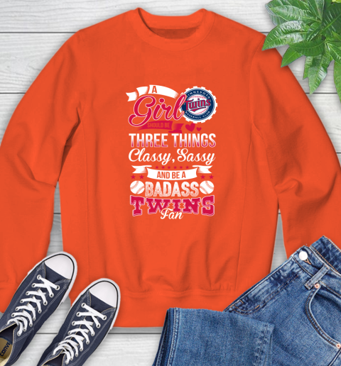 Minnesota Twins MLB Baseball A Girl Should Be Three Things Classy Sassy And A Be Badass Fan Sweatshirt 3