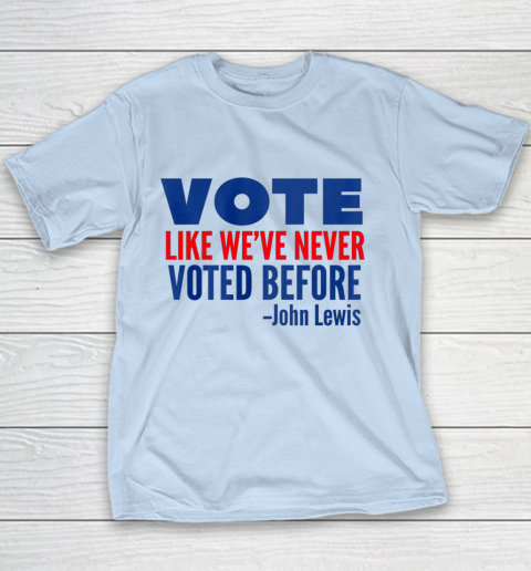 Vote John Lewis Quote Like Never Voted Before Youth T-Shirt 4