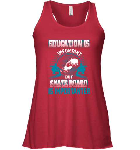 Education Is Important But Skate Board Is Importanter Racerback Tank 3