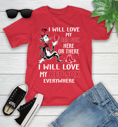 MLB Baseball Boston Red Sox I Will Love My Red Sox Everywhere Dr seuss Shirt Youth T-Shirt 11