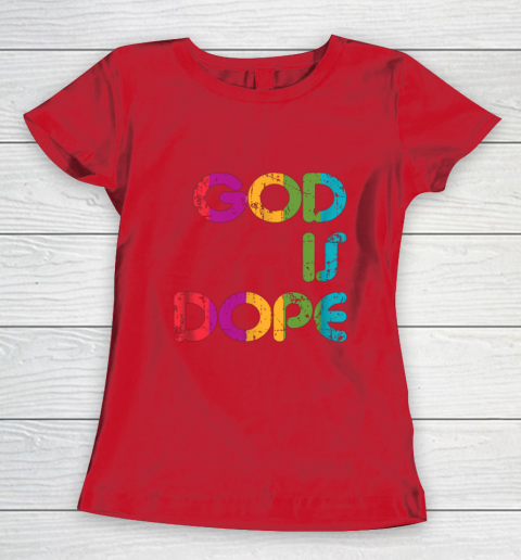 God is Dope Funny Christian Faith Believer Women's T-Shirt 10
