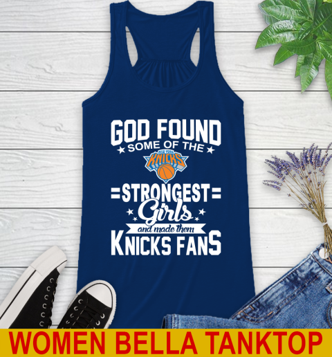 New York Knicks NBA Basketball God Found Some Of The Strongest Girls Adoring Fans Racerback Tank 7
