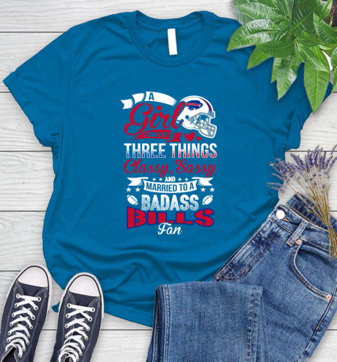 Buffalo Bills NFL Football A Girl Should Be Three Things Classy Sassy And A Be Badass Fan Women's T-Shirt 10