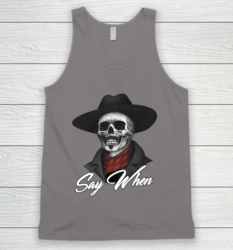 Say When Tank Top 6
