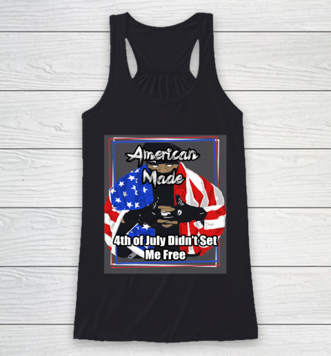 American Made 4th of July Didn't Set Me Free Racerback Tank