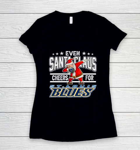 St.Louis Blues Even Santa Claus Cheers For Christmas NHL Women's V-Neck T- Shirt