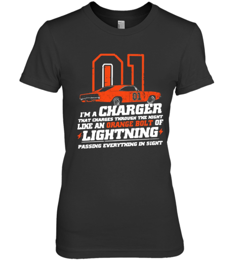 01 I'M A Charger That Charges Through The Night Like An Orange Bolt Of Lighting Premium Women's T-Shirt