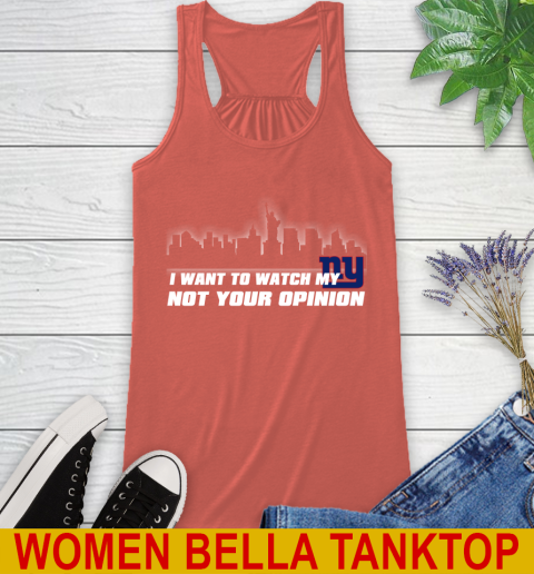 New York Giants NFL I Want To Watch My Team Not Your Opinion Racerback Tank 3