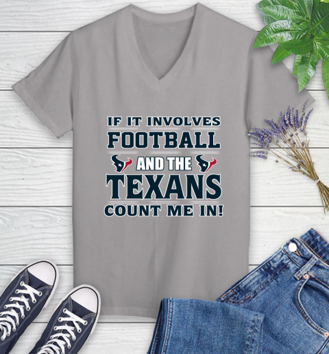NFL If It Involves Football And The Houston Texans Count Me In Sports Women's V-Neck T-Shirt 4