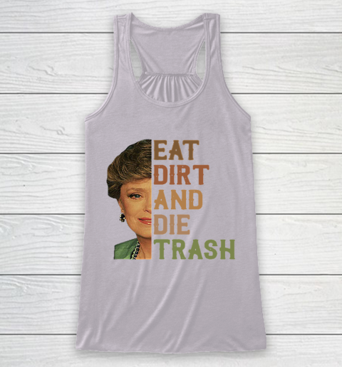 Golden Girls Tshirt Blanche Devereaux Eat Dirt And Die Trash Racerback Tank 3