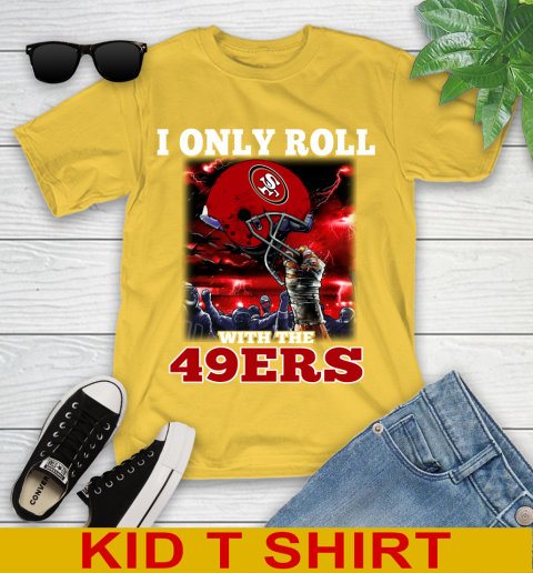 San Francisco 49ers NFL Football I Only Roll With My Team Sports Youth T-Shirt 9