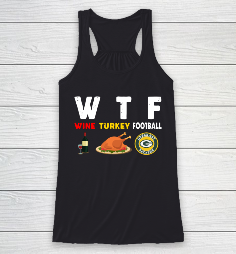 Green Bay Packers Giving Day WTF Wine Turkey Football NFL Racerback Tank